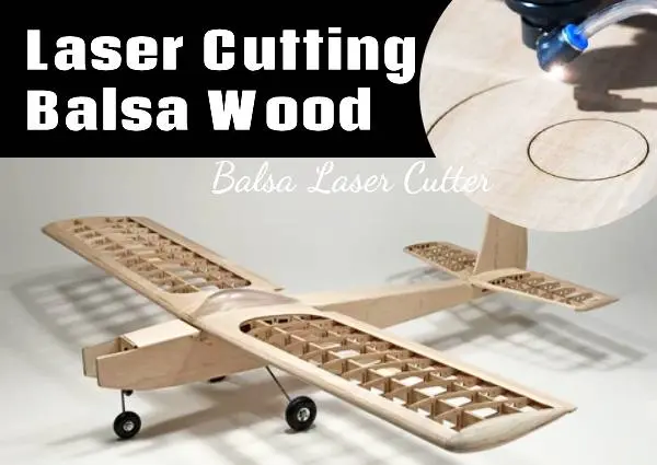 https://www.mimowork.com/news/why-laser-cutting-balsa-is-ideal-choice-for-wood-models-crafts/