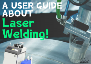 Mastering Laser Welding: A Complete Guide to Efficiency