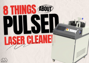 8 Things about Pulsed Laser Cleaning 